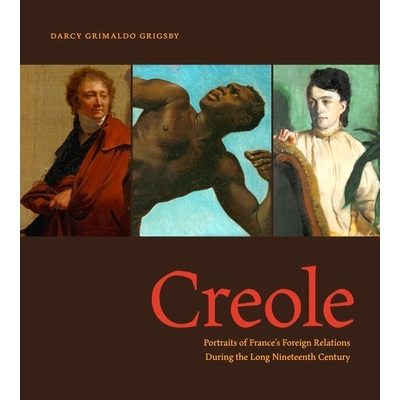 预订 Creole: Portraits of France's Foreign Relations During the Long Nineteenth Century
