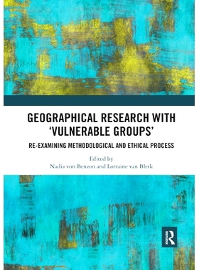 预订 Geographical Research with ’Vulnerable Groups’: Re-examining Methodological and Ethical Process “弱势群体”地理