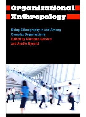 预订 Organisational Anthropology: Doing Ethnography in and Among Complex Organisations 组织人类学：复杂组织间及复杂组织