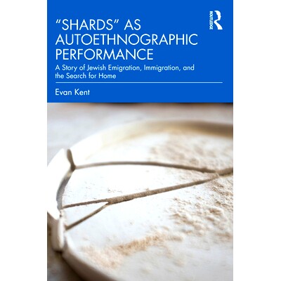 预订 Shards as Autoethnographic Performance: A Story of Jewish Emigration, Immigration, and the Search for Home: A Story