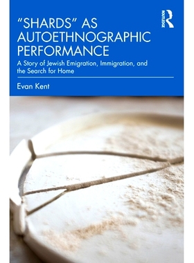 预订 Shards as Autoethnographic Performance: A Story of Jewish Emigration, Immigration, and the Search for Home: A Story