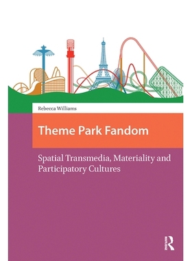 预订 Theme Park Fandom: Spatial Transmedia, Materiality and Participatory Cultures: 9781041189473