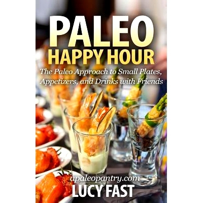 预订 Paleo Happy Hour: The Paleo Approach to Small Plates, Appetizers, and Drinks with Friends: 9781500959074