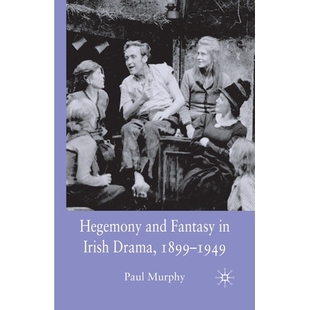 预订 Hegemony and Fantasy in Irish Drama, 1899-1949: 9781349358588
