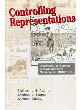 预订 Controlling Representations: Depictions of Women in a Mainstream Newspaper, 1900-1950 控制表现: 在主流报纸上对妇女