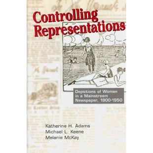 预订 Controlling Representations: Depictions of Women in a Mainstream Newspaper, 1900-1950 控制表现: 在主流报纸上对妇女