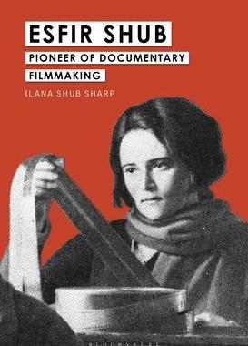 [预订]Esfir Shub: Pioneer of Documentary Filmmaking 9781501376481