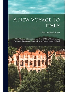预订 A New Voyage To Italy: With Curious Observations On Several Other Countries, As: Germany, Switzerland, Savoy, Genev