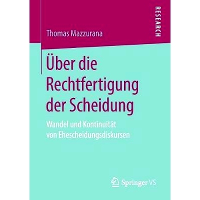 预订 Über die Rechtfertigung der Scheidung: Wandel und Kontinuität von Ehescheidungsdiskursen: 9783658226787