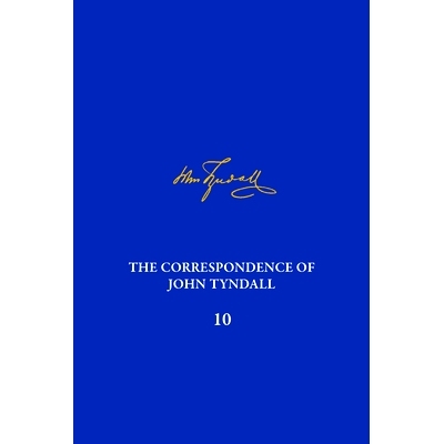 预订 The Correspondence of John Tyndall, Volume 10: The Correspondence, April 1868-September 1870 约翰 廷德尔书信集，第1