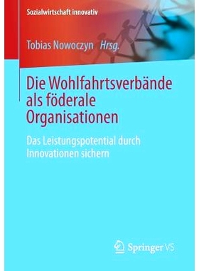预订 Die Wohlfahrtsverbande als föderale Organisationen: Das Leistungspotential durch Innovationen sichern: 97836581291