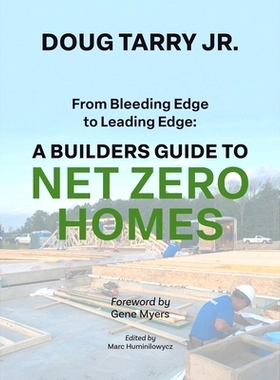 预订 From Bleeding Edge to Leading Edge: A Builders Guide to Net Zero Homes