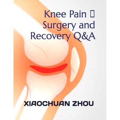 预订 Knee Pain 、Surgery and Recovery Q&A: 9798848995510