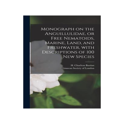 [预订]Monograph on the Anguillulidae, or Free Nematoids, Marine, Land, and Freshwater, With Descriptions o 9781013584657
