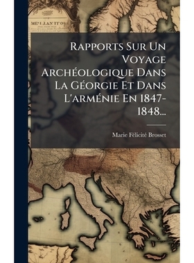 预订 Rapports Sur Un Voyage ArchÃ(c)ologique Dans La GÃ(c)orgie Et Dans L’armÃ(c)nie En 1847-1848...: 9781024762228