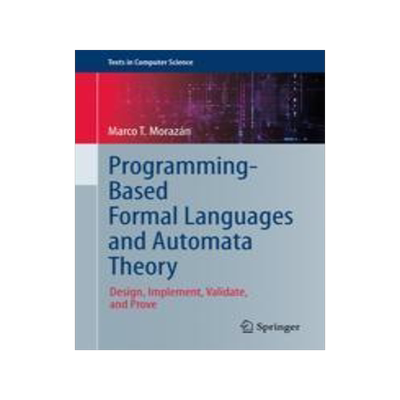 [预订]Programming-Based Formal Languages and Automata Theory 9783031439728