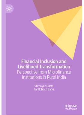 预订 Financial Inclusion and Livelihood Transformation: Perspective from Microfinance Institutions in Rural India 普惠金