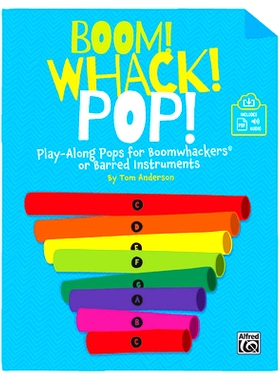 预订 Boom! Whack! Pop!: Play-Along Pops for Boomwhackers(r) or Barred Instruments, Book & Online Pdf/Audio: 978147067093