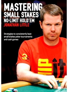 预订 Mastering Small Stakes No-Limit Hold’em: Strategies to Consistently Beat Small Stakes Tournaments and Cash Games: