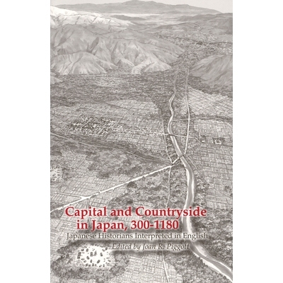 预订 Capital and Countryside in Japan, 300-1180: Japanese Historians Interpreted in English (Ceas): 9781885445391