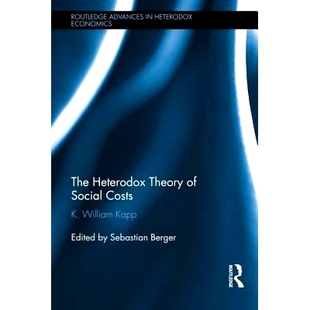 预订 The Heterodox Theory of Social Costs: By K. William Kapp 社会成本异端理论：K.威廉·卡普撰写（丛书）: 9781138775473