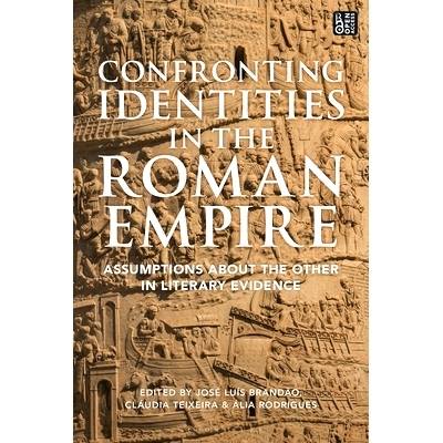 预订 Confronting Identities in the Roman Empire: Assumptions about the Other in Literary Evidence: 9781350354012