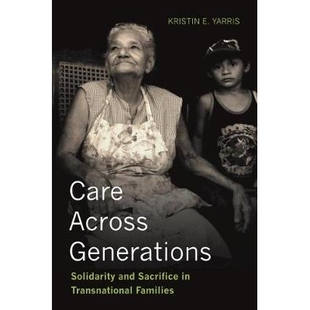 预订 Care Across Generations: Solidarity and Sacrifice in Transnational Families 跨越数代的关怀:跨国家庭的团结与牺牲(