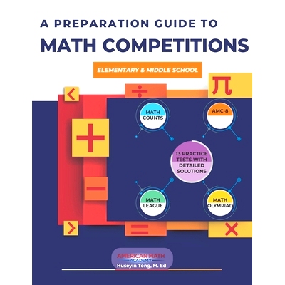 预订 A Preparation Guide to Math Competitions for Elementary & Middle School: Amc-8, Mathcounts, Math Olympiad, Mathcon,