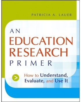 预订 An Education Research Primer: How To Understand, Evaluate, And Use It 教育研究读本：如何了解、评价与运用: 978078798