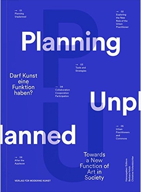预订 Planning Unplanned: Towards a New Function of Art in Society: 9783869840635