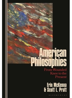 预订 American Philosophies: From Wounded Knee to the Present: 2nd Edition 美国哲学：从伤膝河大屠杀到今天：*版: 978135034