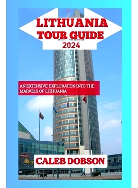 预订 Tour Guide to Lithuania in 2024: An Extensive Exploration xploration into the Marvels of Lithuania: 9798872341277