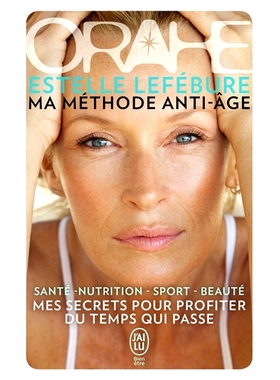 预订 Orahe, ma méthode anti-âge : mes secrets pour profiter du temps qui passe : santé, nutrition, sport, beauté Ora