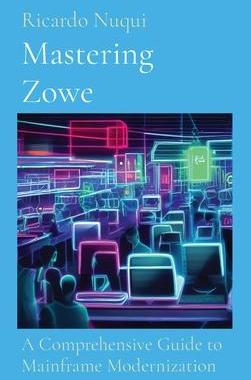 [预订]Mastering Zowe: A Comprehensive Guide to Mainframe Modernization 9789815164978