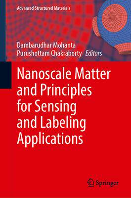 [预订]Nanoscale Matter and Principles for Sensing and Labeling Applications 9789819978472
