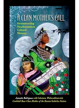预订 A Clan Mother’s Call: Reconstructing Haudenosaunee Cultural Memory: 9781438466248