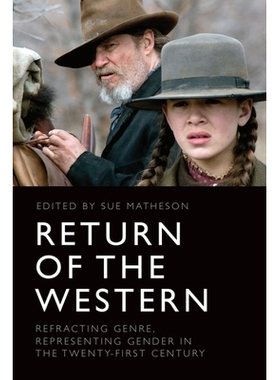 预订 Return of the Western: Refracting Genre, Representing Gender in the Twenty-First Century 西部片的回归：21世纪的流派