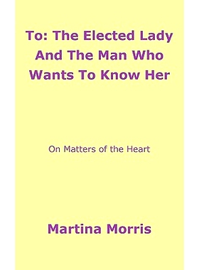 预订 To: The Elected Lady And The Man Who Wants To Know Her: On Matters of the Heart: 9781438991610