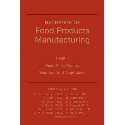 预订 Handbook Of Food Products Manufacturing: Health, Meat, Milk, Poultry, Seafood, And Vegetables 食品加工手册: 9780470