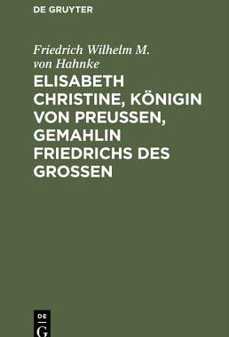 【预订】Elisabeth Christine, Königin von Preußen, Gemahlin Friedrichs des  9783111098432