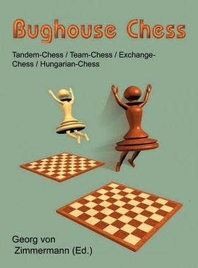 【预订】Bughouse Chess: Tandem - Chess / Team - Chess / Exchange - Chess / H 9783833468117