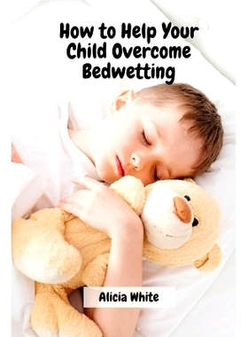 预订 How to Help Your Child Overcome Bedwetting: 9788367314046