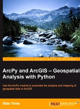 预订 ArcPy and ArcGIS - Geospatial Analysis with Python ArcPy 和 ArcGIS - 使用 Python 进行地理空间分析: 9781783988662
