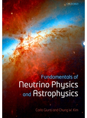 Fundamentals of Neutrino Physics and Astrophysics 微种子物理学与天体物理学基础: 9780198508717