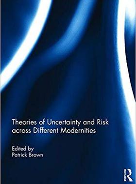 【预售】Theories of Uncertainty and Risk across Different Modernities