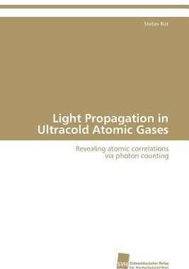 [预订]Light Propagation in Ultracold Atomic Gases 9783838125633