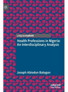 预订 Health Professions in Nigeria: An Interdisciplinary Analysis 尼日利亚卫生专业：跨学科分析: 9789811633102