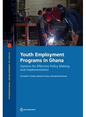 预订 Youth Employment Programs in Ghana: Options for Effective Policy Making and Implementation 加纳的青年就业计划：有效