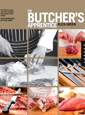 预订 The Butcher’s Apprentice: The Expert’s Guide to Selecting, Preparing, and Cooking a World of Meat: 9781592537761