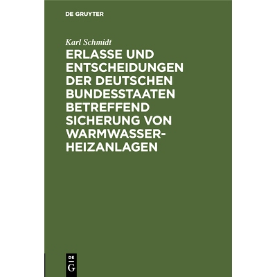 预订 Erlasse und Entscheidungen der deutschen Bundesstaaten betreffend Sicherung von Warmwasser-Heizanlagen: Nebst Ausf